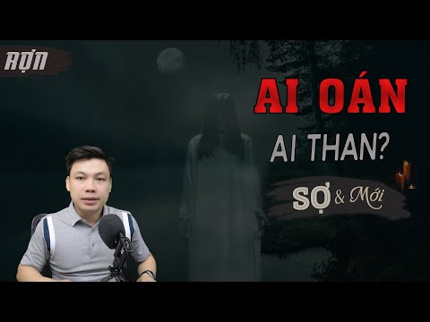 Video Ai Oán Ai Than - Truyện Ma Mới Có Thật RỢN LẮM Về Vong... - youtube