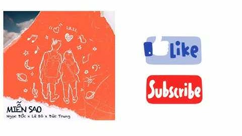 Miễn Sao - Ngọc ĐỨc x Lê Bô x Đức Trung