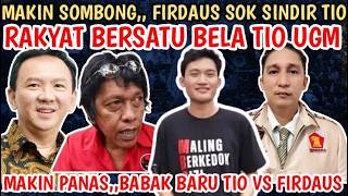 MAKIN SOMBONG,, FIRDAUS SOK SERANG TIO UGM!! RAMAI-RAMAI WARGA BELA TIO!!