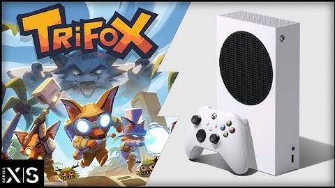 Xbox Series S | Trifox | Graphics test/Loading Times
