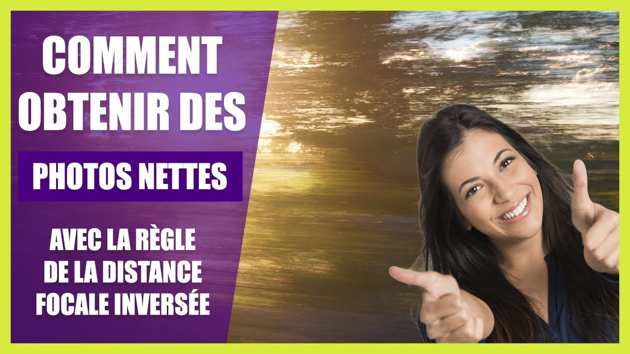 Des photos nettes à main levée : la règle de distance focale inversée