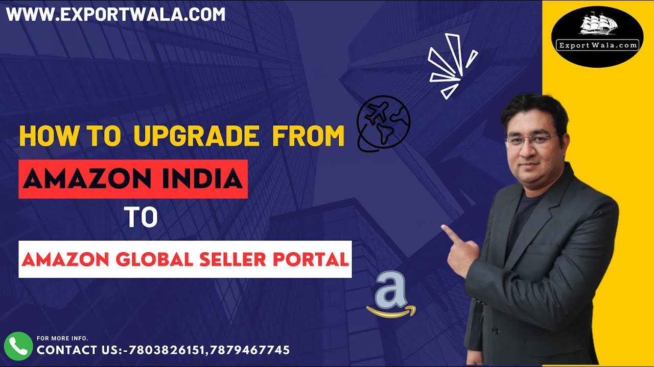 How to upgrade from Amazon India to Amazon Global Selling Portal  | Hindi | Exportwala |