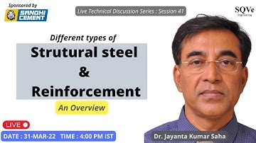 Session 41 - Different types of structural steel and reinforcement – Overview