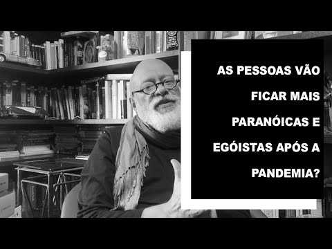 As pessoas serão mais paranóicas e egoístas pós-pandemia?
