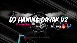 DJ HANING DAYAK V2 [ Slowed+Reverb ] DJ MENGKANE | SLOW BASS DJ VIRAL TIKTOK | Sfx Sing New🔥🎶
