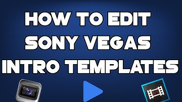 HOW TO EDIT A SONY VEGAS INTRO TEMPLATE (11,12,13)