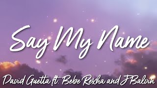 Say My Name - David Guettafeat Bebe Rexha and J Balvin (Lyrics)