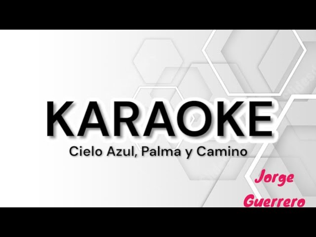 Jorge Guerrero - Cielo Azul, Palma y Camino KARAOKE / PISTA