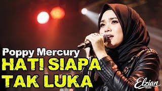 Suaranya Menyentuh Banget! HATI SIAPA TAK LUKA - Poppy Mercury | Cover Slow Rock Nostalgia