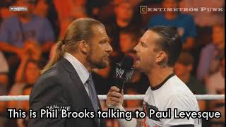This is Phil Brooks talking to Paul Levesque