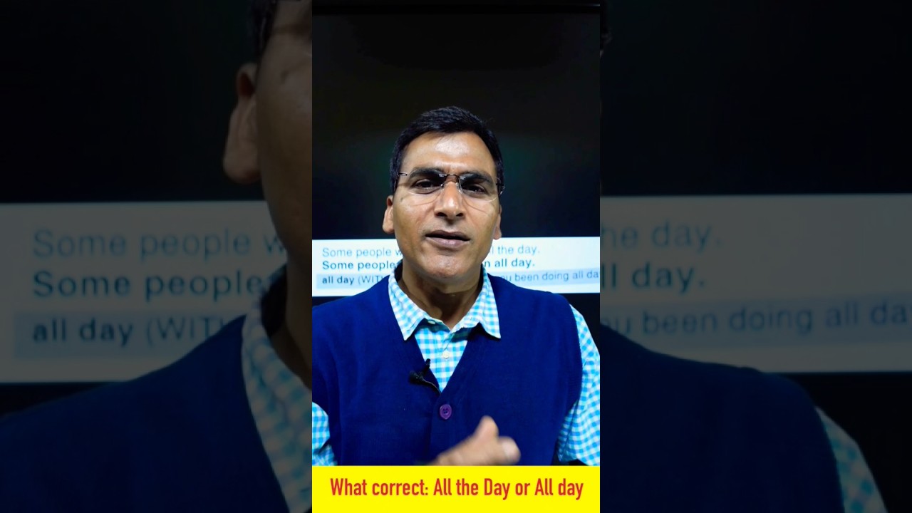 Which is correct: all the day or all day 