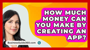 How Much Money Can You Make By Creating An App? - BusinessGuide360.com