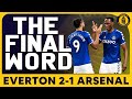 Everton 2-1 Arsenal | The Final Word
