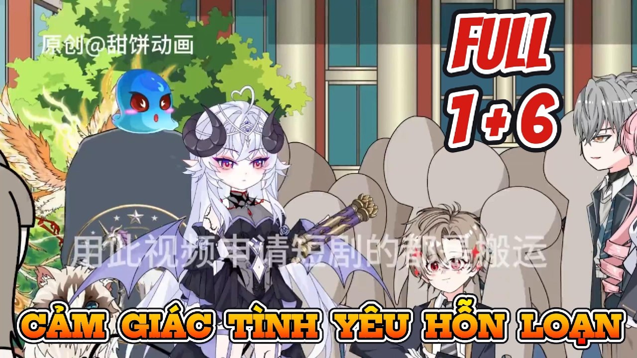 CẢM GIÁC TÌNH YÊU HỖN LOẠN FULL 1+6 | Sống Để Vietsub