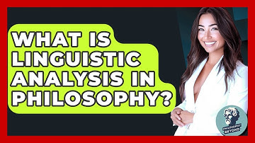 What Is Linguistic Analysis In Philosophy? - Philosophy Beyond
