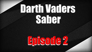 Darth Vaders Lightsaber EP 2 (3D Printed Project)