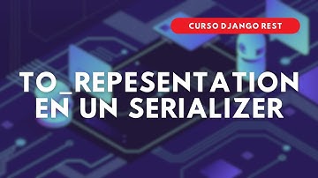 13.- Curso Django REST | To representation en un Serializer