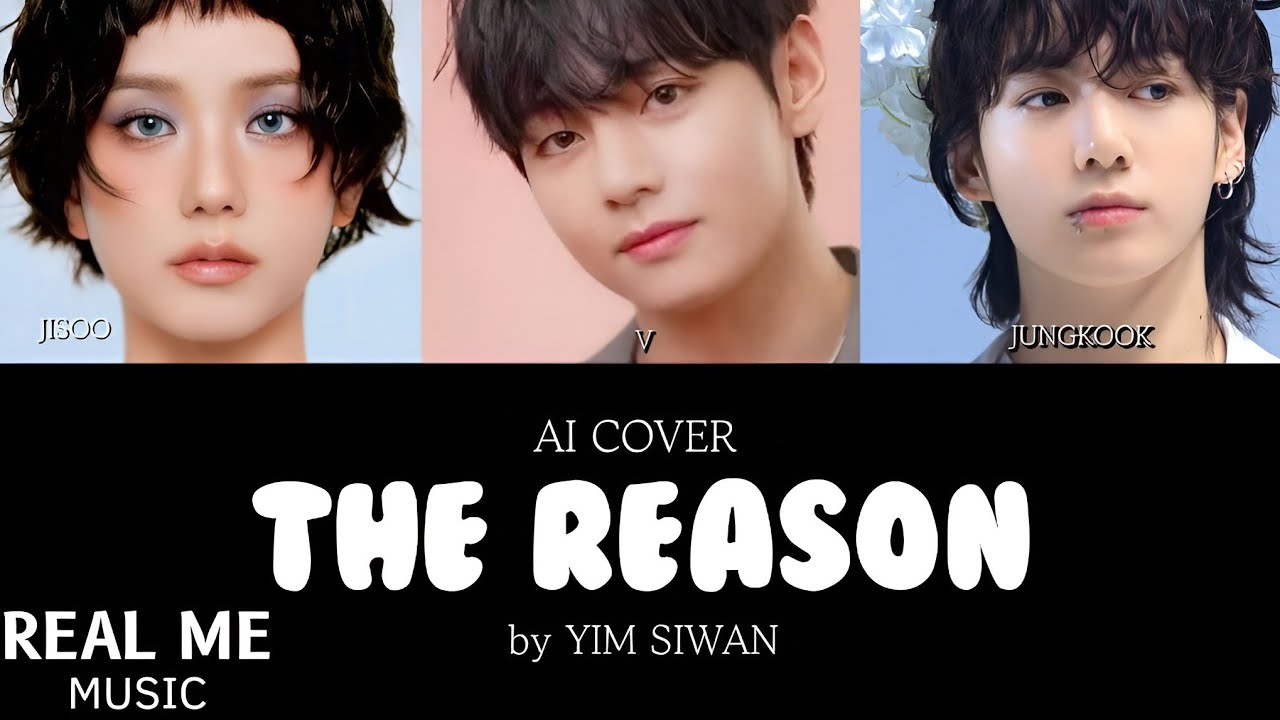 JISOO, V & JUNGKOOK - 'The Reason' (Yim Siwan) [AI Cover Fanmade]