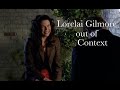 Gilmore Girls Out Of Context: Lorelai Gilmore Out Of Context