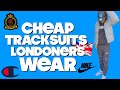 UK DRIP: CHEAP TRACKSUITS LONDONERS WEAR