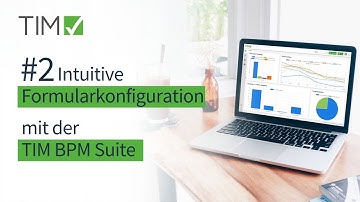 #2 Intuitive Formularkonfiguration mit der TIM BPM Suite