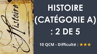 Histoire (catégorie A) : 2 de 5 - 10 QCM - Difficulté : ★★★