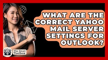 What Are The Correct Yahoo Mail Server Settings For Outlook? - TheEmailToolbox.com