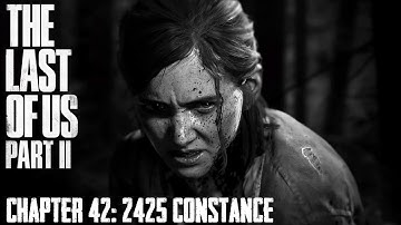 The Last Of Us Part II ★ Chapter 42: 2425 Constance [Survivor / Walkthrough]