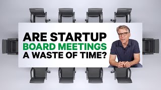 Startup Board Meetings: Stop WASTING Your Board Members' Time!  | Dose 033