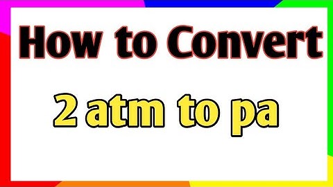 How to convert 2 atm to pa|| conversion of 2 atmosphere to pascal