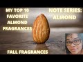 My Top 10 Favorite Almond Fragrances|Note Series:Almond|Fall Fragrances|My Collection 2021