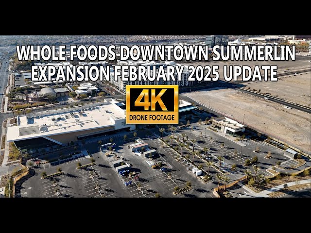 Whole Foods Downtown Summerlin Expansion February 2025 Update