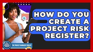 How Do You Create A Project Risk Register? - The Project Manager Toolkit