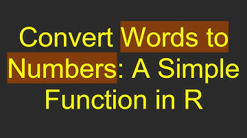 Convert Words to Numbers: A Simple Function in R