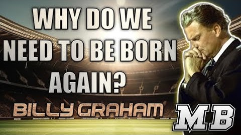 WHY DO WE NEED TO BE BORN AGAIN? - Billy Graham #billygraham #jesuschrist #bible #wordofgod #faith