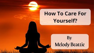 How To Care For Yourself? | Quotes By Melody Beattie How To Care For Yourself? | Quotes By Melody Beattie