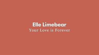 Elle Limebear: Your Love Is Forever (Official Audio)