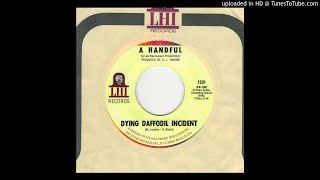 A Handful - Dying Daffodil Incident