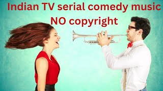 Indian TV serial comedy music NO copyright | HINDI serial music | Copyright FREE Music