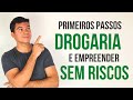 Primeiros passos para abrir uma drogaria e ser empreendedor sem riscos