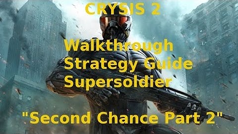 Crysis 2 Walkthrough Strategy Guide Supersoldier "Second Chance" Part 2 With Commentary