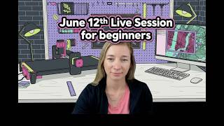 Live session for beginners June 12th