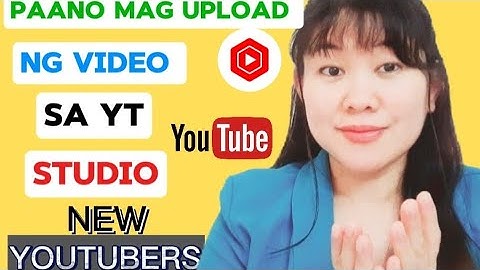 PAANO MAG UPLOAD NG VIDEO SA YT STUDIO/STEP BY STEP TUTORIAL KUNG PAANO MAG UPLOAD NG VIDEO