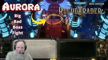 Aurora Big Bad Boss Fight - Renfail Plays WH40K: Rogue Trader BETA