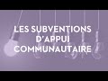 Les Subventions d'appui communautaire