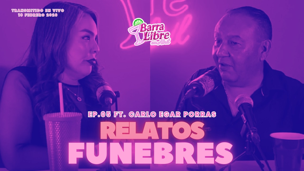 DE LOS PROCESOS FUNERARIOS A LA MUERTE S / EP.05 BARRA LIBRE / CARLO EGAR PORRAS / RELATOS FUNEBRES