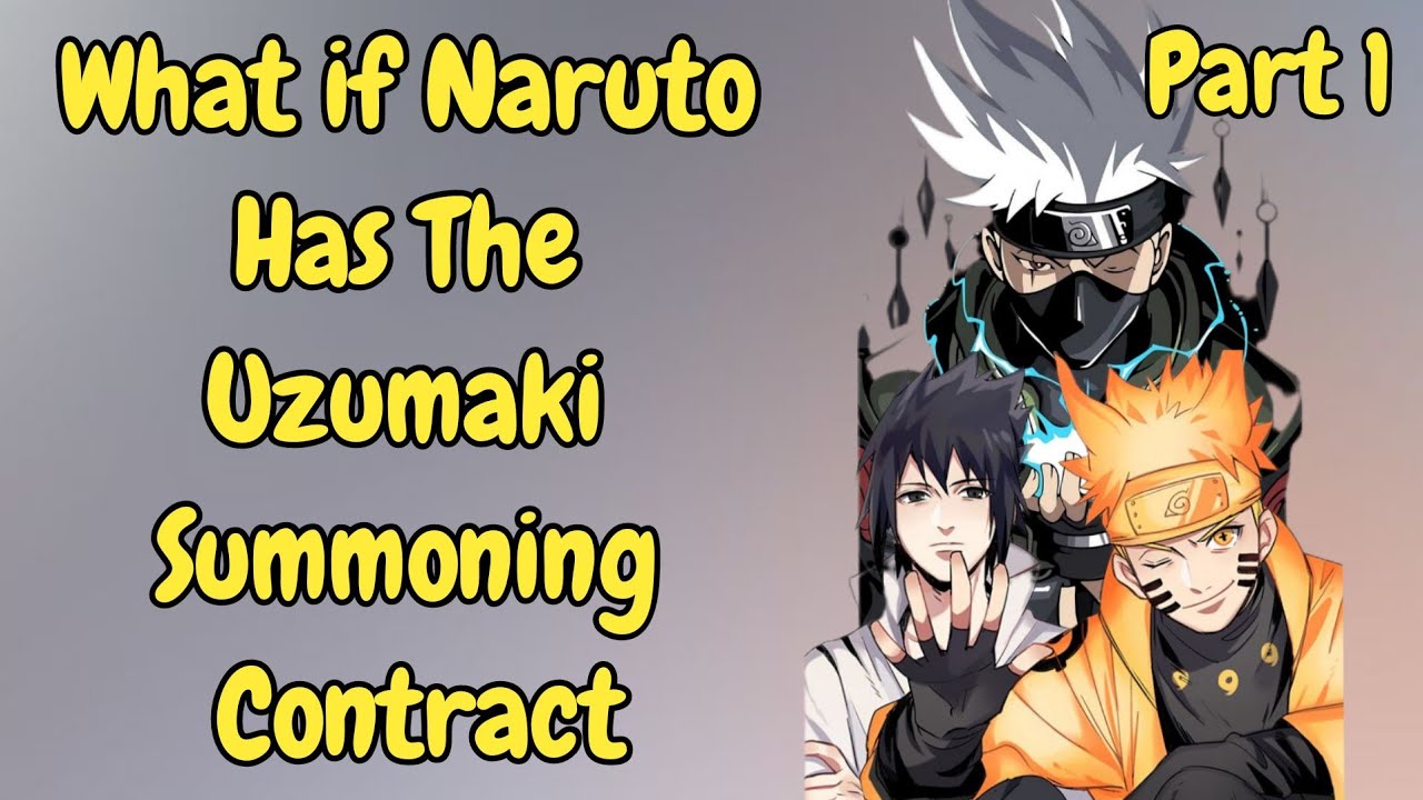 Part 1/What if Naruto Has the Uzumaki Summoning Contract