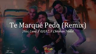 Te Marqué Pedo -  Alex Luna, DAAZ ft. Christian Nodal (Letra/Lyrics)