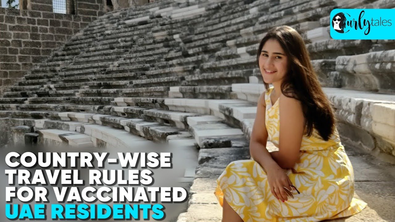Country-Wise Travel Rules For Vaccinated UAE Residents| Curly Tales Country-Wise Travel Rules For Vaccinated UAE Residents| Curly Tales