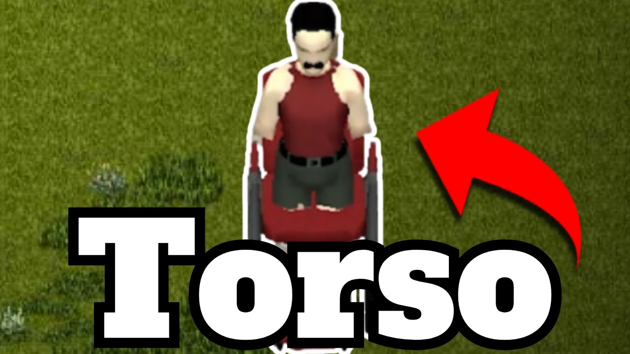 Can I survive Project Zomboid as only a TORSO?